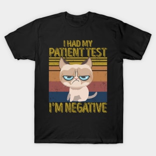 I Had My Patient Tested I'm Negative - Funny Cats T-Shirt